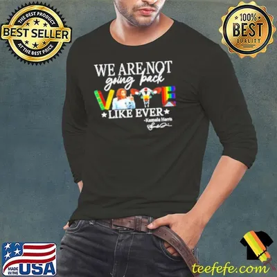 Kamala we are not going back like ever feminist human rights Shirt