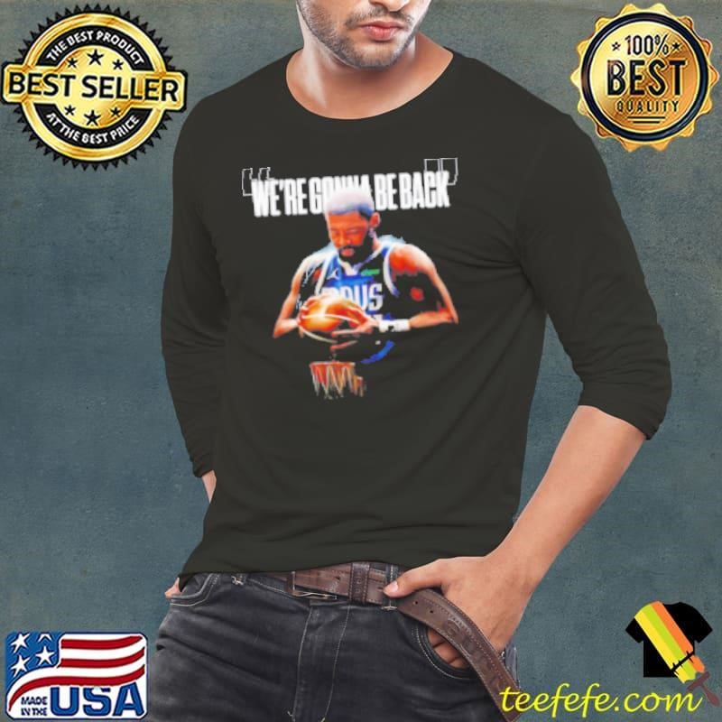 Kyrie Irving Dallas Mavericks basketball we're gonna be back Shirt