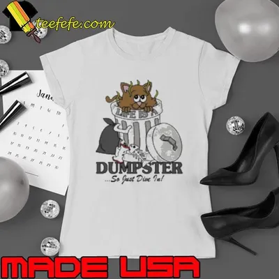 Life Is A Dumpster So Just Dive In Shirt