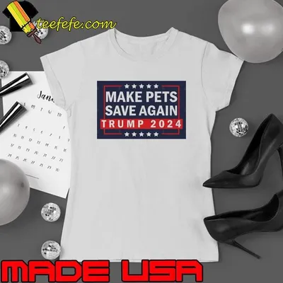 Make Pets Save Again Trump 2024 Election T-Shirt