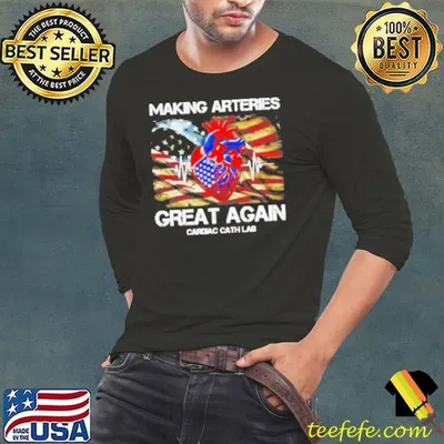 Making Arteries Great Again Cardiac Cath Lab Shirt