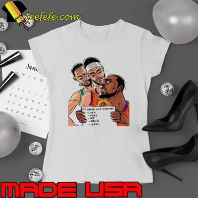 My Dream 2K5 Starters Luka Klay Me Bron Joel Shirt