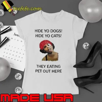 Official Hide Yo Dogs Hide Yo Cats They Eating Pet Out Here Shirt