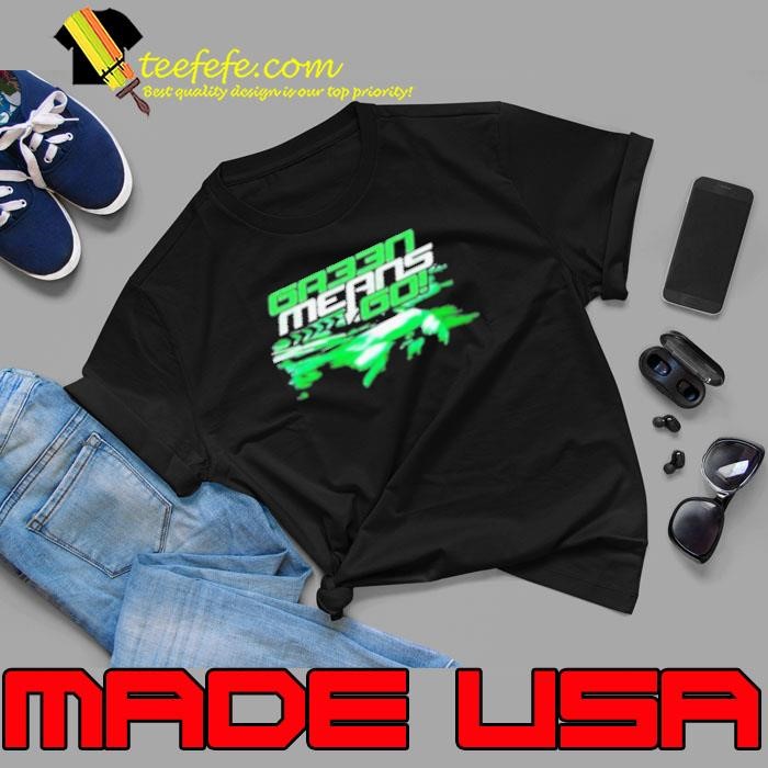 Original Gr33n Means Go Shirt
