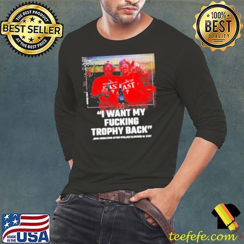 Philadelphia Phillies John Middleton I Want My Fucking Trophy Back Shirt