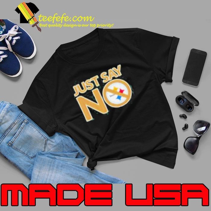 Pittsburgh Steelers just say no shirt