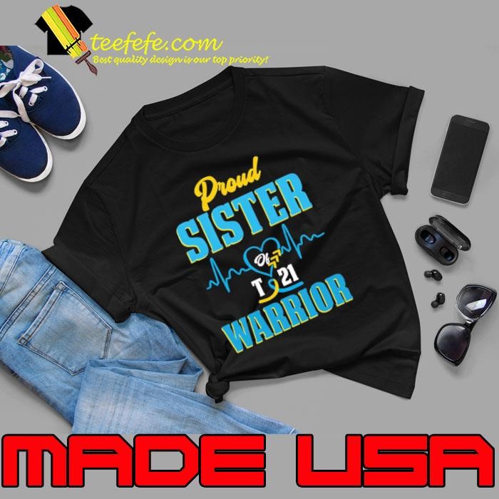 Proud Sister Of T21 Warrior Down Syndrome Awareness Heartbeat T-Shirt