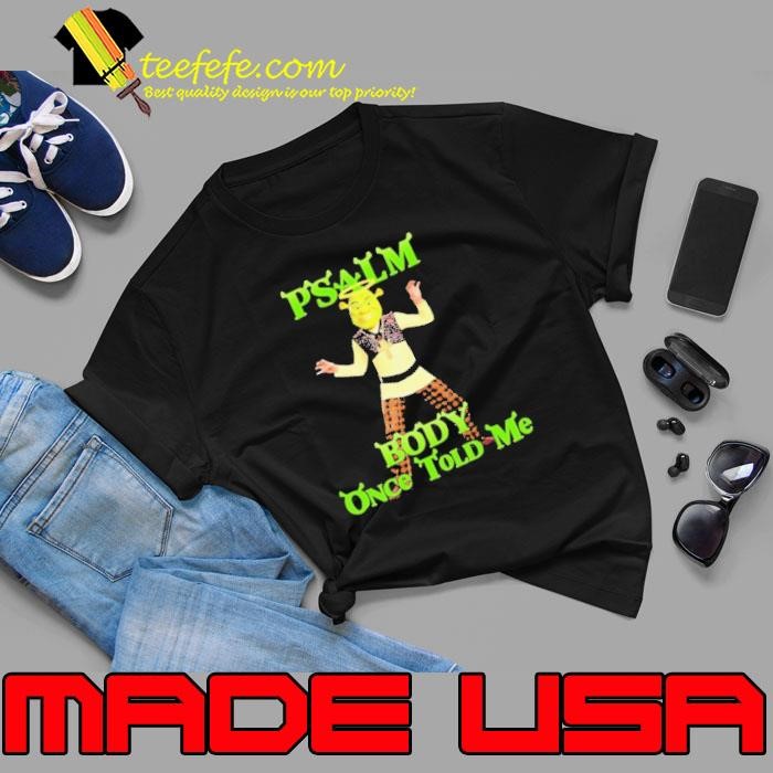 Psalm body once told me Unisex