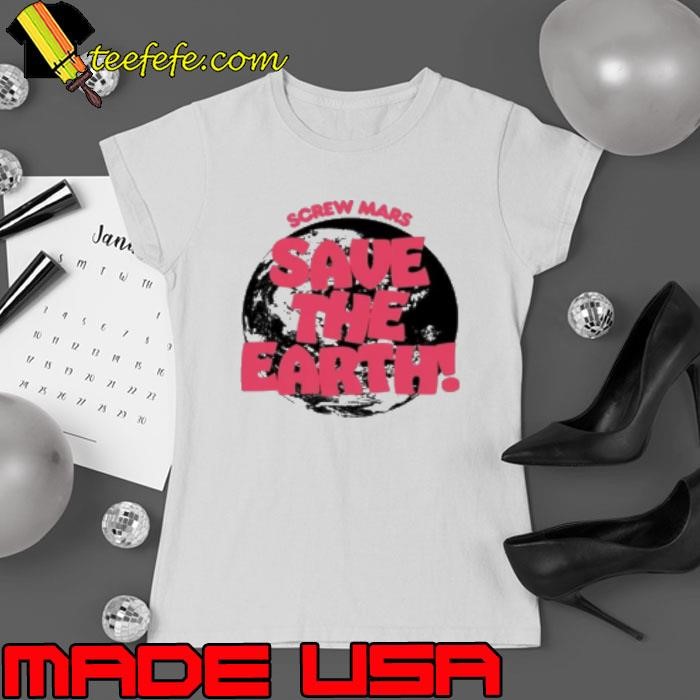 Screw Mars Save The Earth Ladies tee