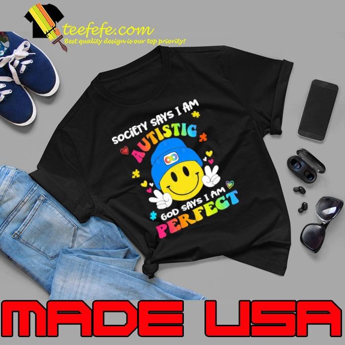 Society Says I Am Autistic God Says I Am Perfect Autism Support Unisex