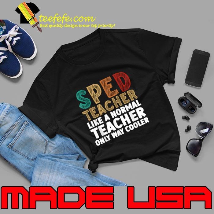 Spead Teacher Like A Normal Teacher Only Way Cooler Special Education Unisex