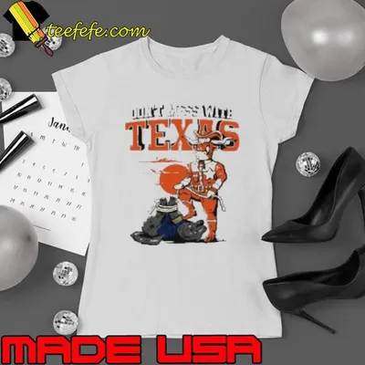 Texas Longhorns Don'T Mess With Texas 2024 Shirt