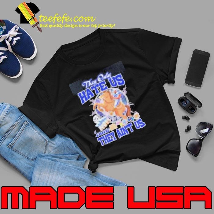 They Only Hate Us Because They Ain’t Us Dallas Cowboys Shirt