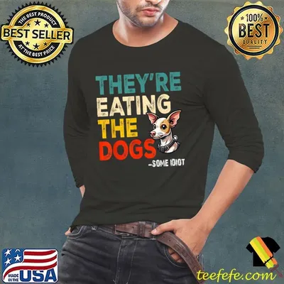 They're Eating The Dogs Some Idiot Retro T-Shirt