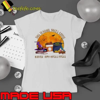 This Teacher Needs Coffee Before Any Hocus Focus Teacher Shirt