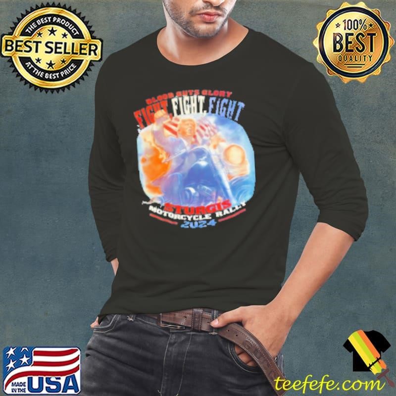 Trump blood guts glory fight fight fight sturgis motorcycle rally 2024 Shirt