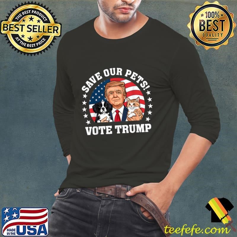 Vote Trump Save Our Pets Cats Dogs 2024 Make Pets Safe Again Usa Flag T-Shirt