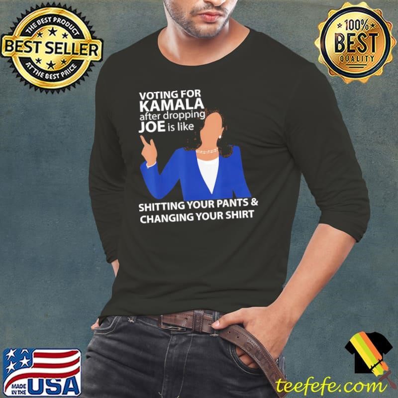 Voting For Kamala After Dropping Joe Is Like Shitting Long Sleeve Tee