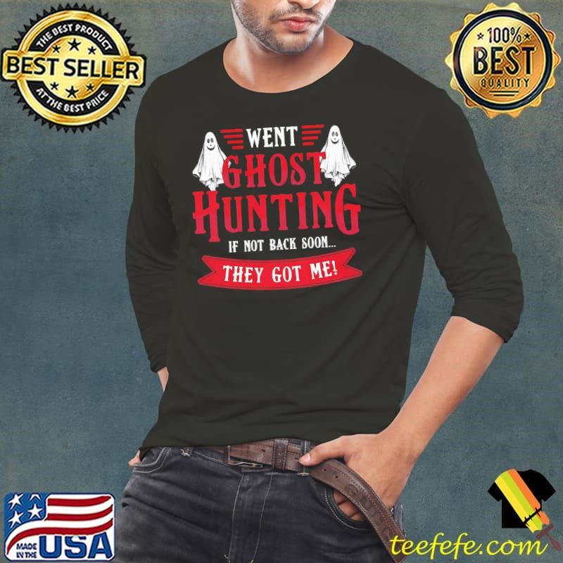 Went Ghost Hunting Paranormal Professional Ghost Hunter T-Shirt