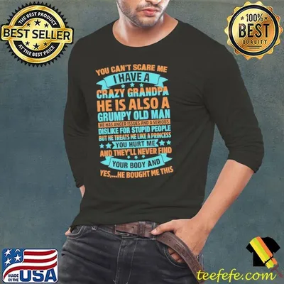 You Can't Scare Me I Have A Crazy Grandpa He T-Shirt
