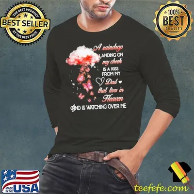 A Raindrop Landing On My Cheek Is A Kiss From My Dad That Lives In Heaven Butterfly shirt
