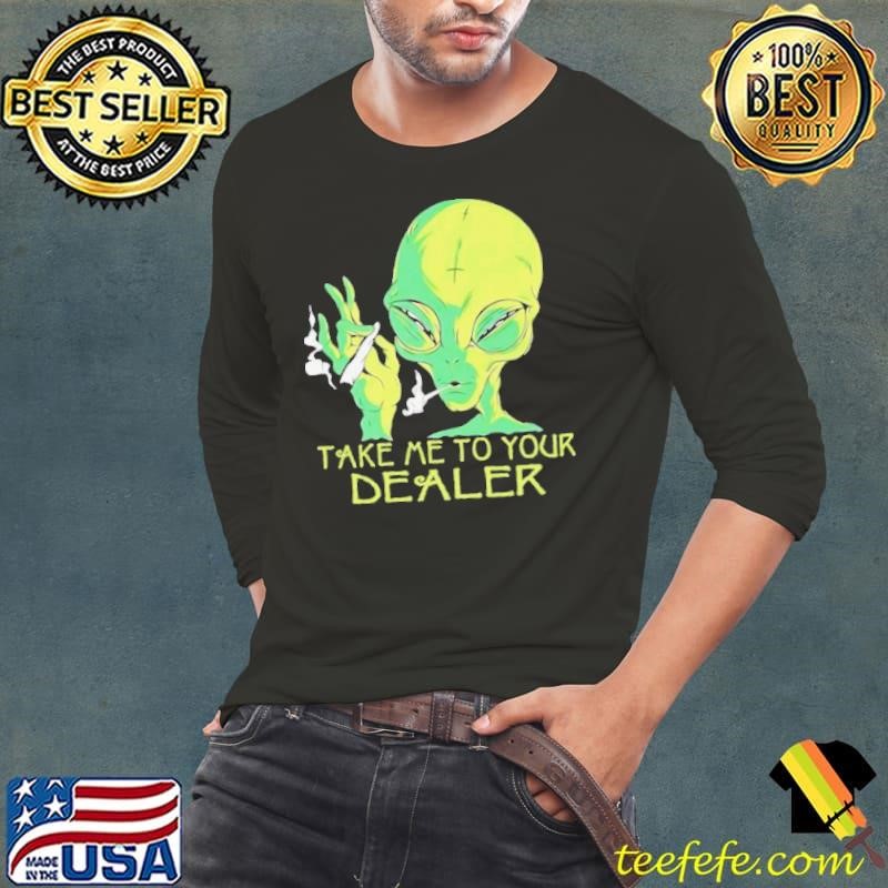 Alien Smoking Take Me To Your Dealer Long Sleeve Tee