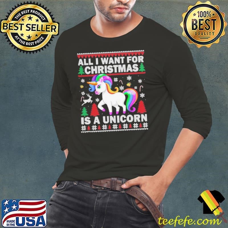 All I Want For Christmas Is A Unicorn Christmas shirt
