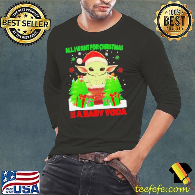 All I want for Christmas is a Baby Yoda Christmas 2024 shirt