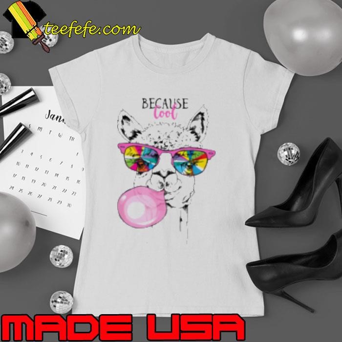 Because Cool Llamas Face Ladies tee