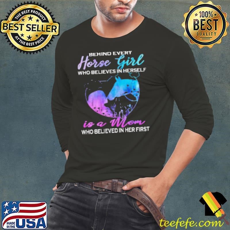 Behind Every Horse Girl Is Mom Shirt