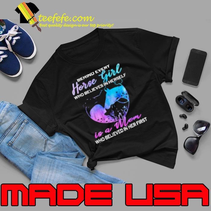 Behind Every Horse Girl Is Mom Unisex