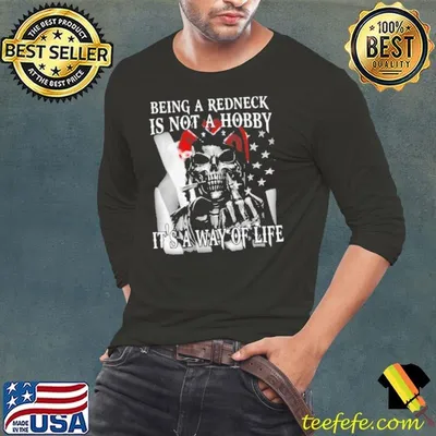 Being A Redneck Is Not A Hobby Its A Way Of Life shirt
