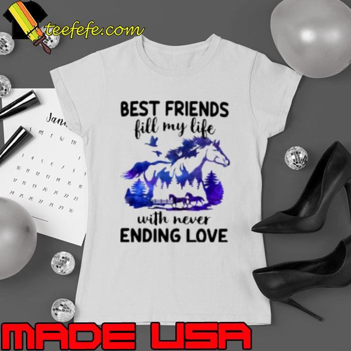Best Friends Fill My Life With Never Ending Love Ladies tee