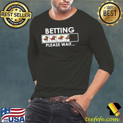 Betting Please Wait Shirt