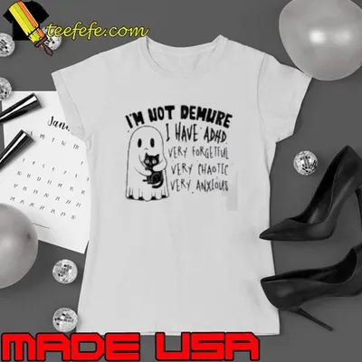 Black Cat I’m Not Demure I Have ADHD Very Forgetful Very Chaotic Very Anxious Shirt