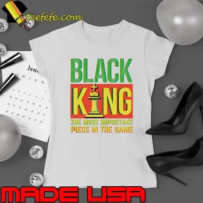 Black King Chess the most important piece in the game African American History Month Man Dad Bruh shirt