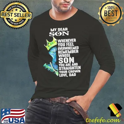 Black Panther my dear son whenever you feel overwhelmed remember shirt