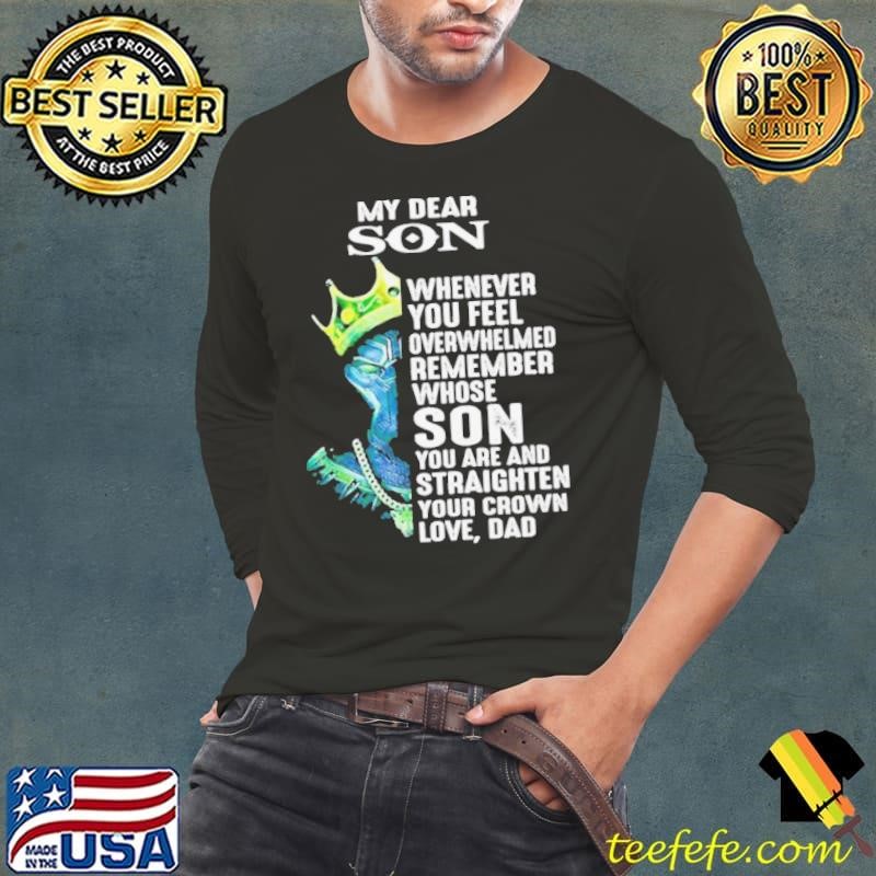 Black Panther my dear son whenever you feel overwhelmed remember shirt