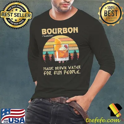 Bourbon magic brown water for fun people vintage shirt