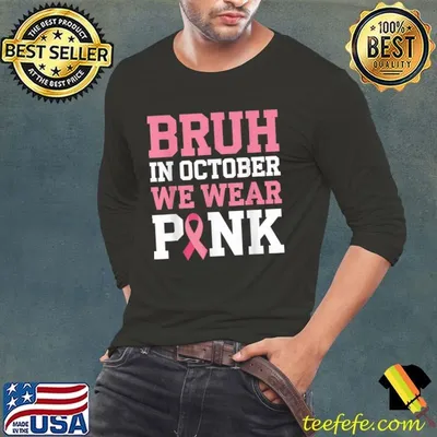 Bruh In October Wear Pink Breast Cancer Awareness Ribbon T-Shirt