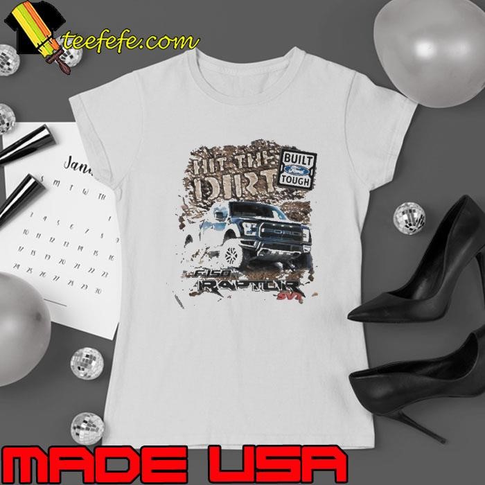 Built ford tough hit the dirt raptor Ladies tee