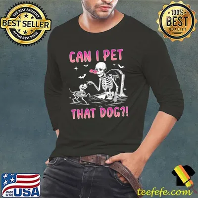 Can I pet that dog skeleton dog lover halloween T-Shirt