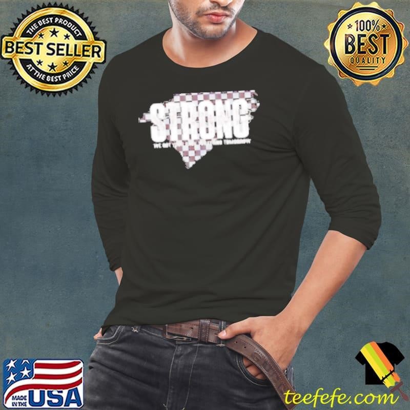 Carolina Strong We Got Your Back Today And Tomorrow Long Sleeve Tee