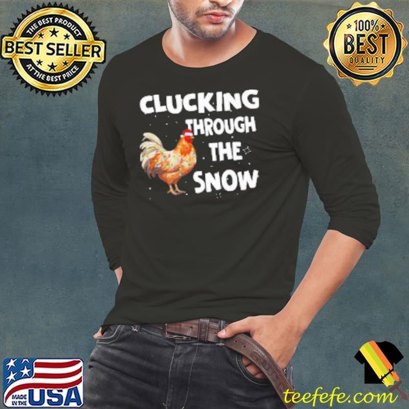 Clucking Through The Snow Chicken Wearing Noel Hats Shirt