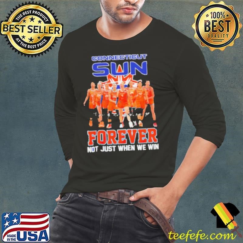 Connecticut Sun Forever Not Just When We Win Signature WNBA shirt