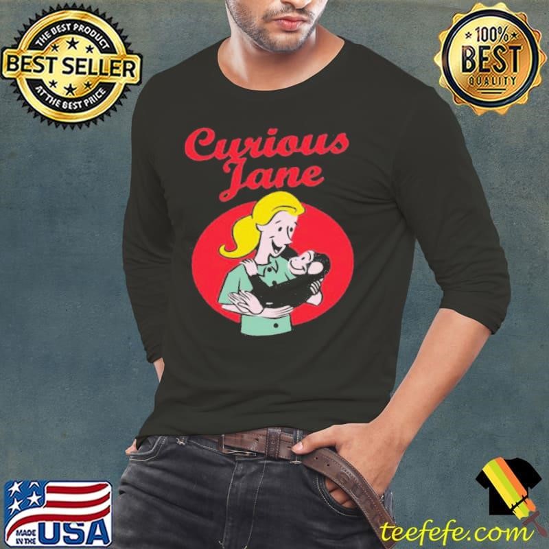 Curious Jane shirt