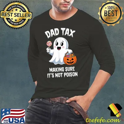 Dad Tax Making Sure It's Not Poison Halloween Trick Or Treat Candy Pumkin Ghost T-Shirt