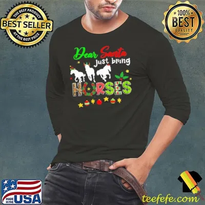 Dear Santa Just Bring Horses Shirt