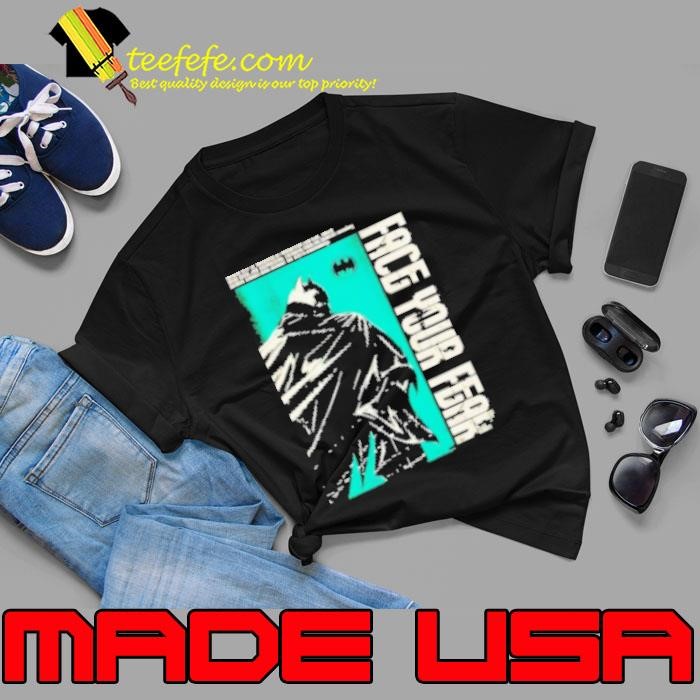Face Your Fear Batman Official Shirt