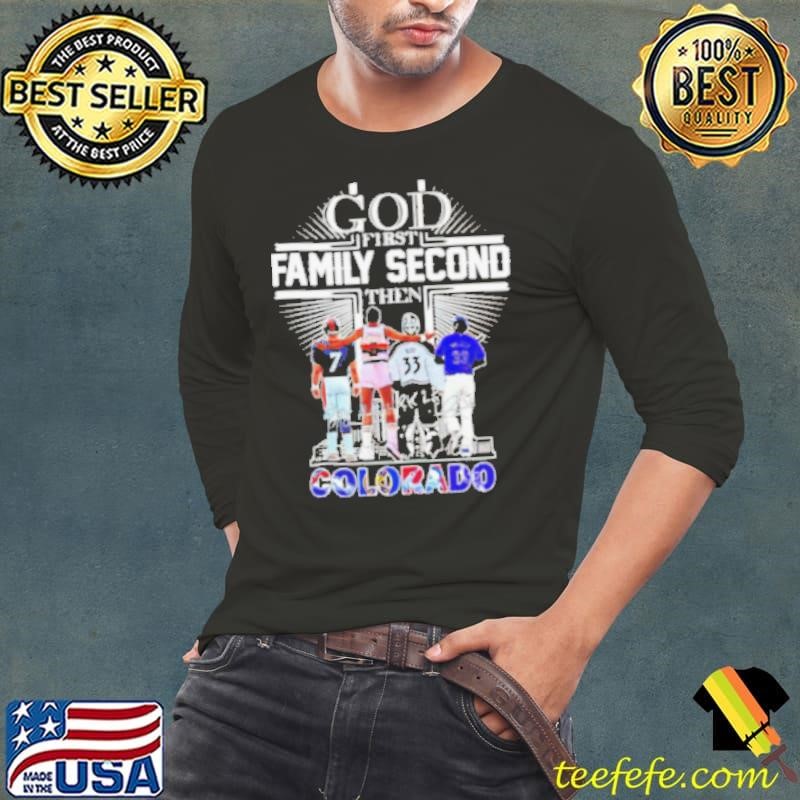 God First Family Second Then Colorado Sports Signature 2024 shirt